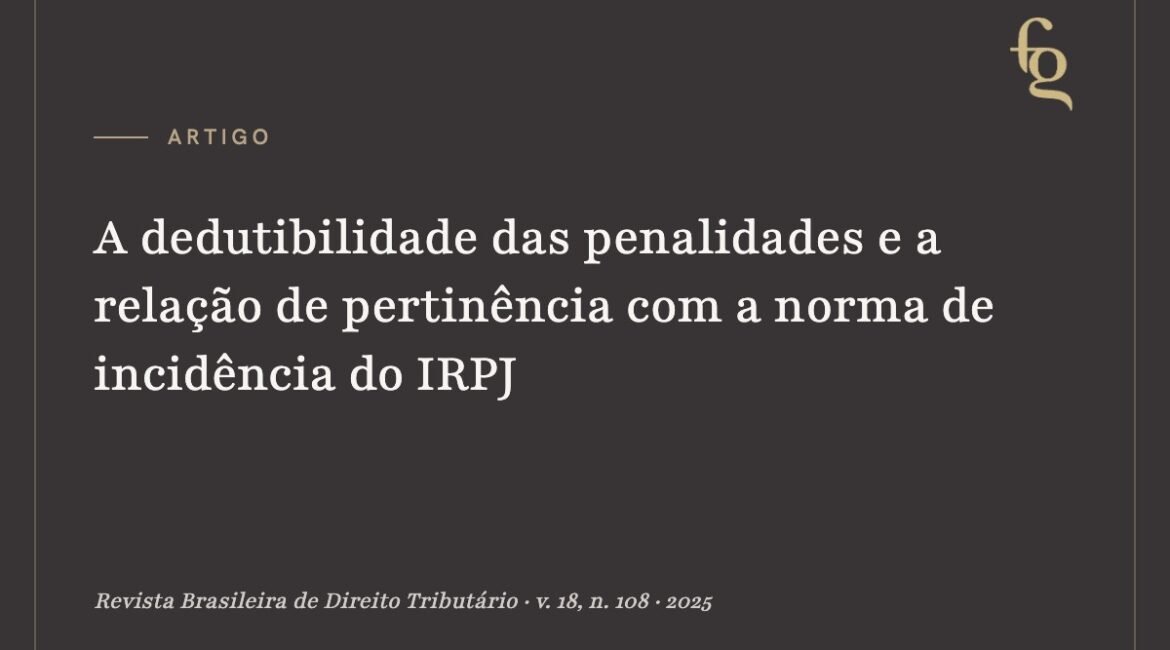 Capa do artigo: A dedutibilidade das penalidades e a relação de pertinência com a norma de incidência do IRPJ