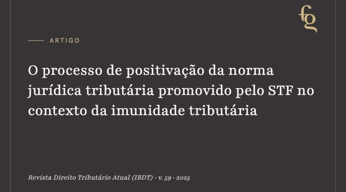 Capa do artigo: O processo de positivação da norma jurídica tributária promovido pelo STF no contexto da imunidade tributária