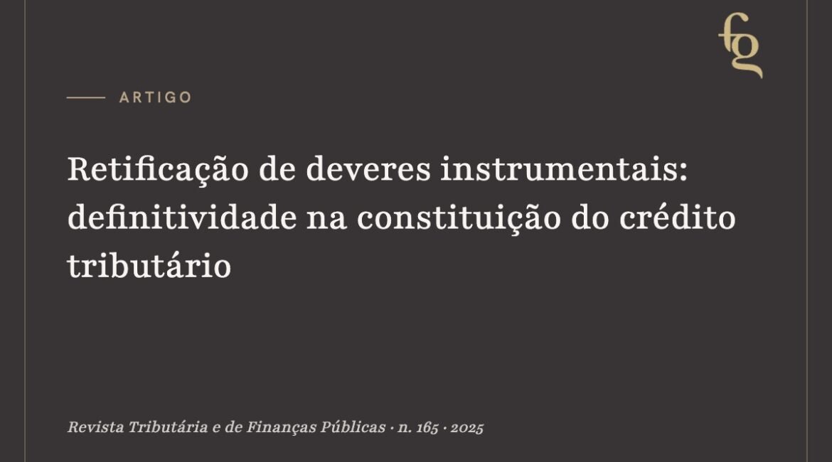 Capa do artigo: Retificação de deveres instrumentais: definitividade na constituição do crédito tributário