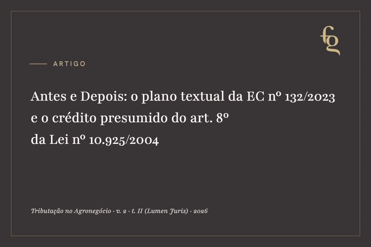 Capa do artigo: Antes e Depois – o plano textual da EC nº 132/2023 e o crédito presumido do art. 8º da Lei nº 10.925/2004